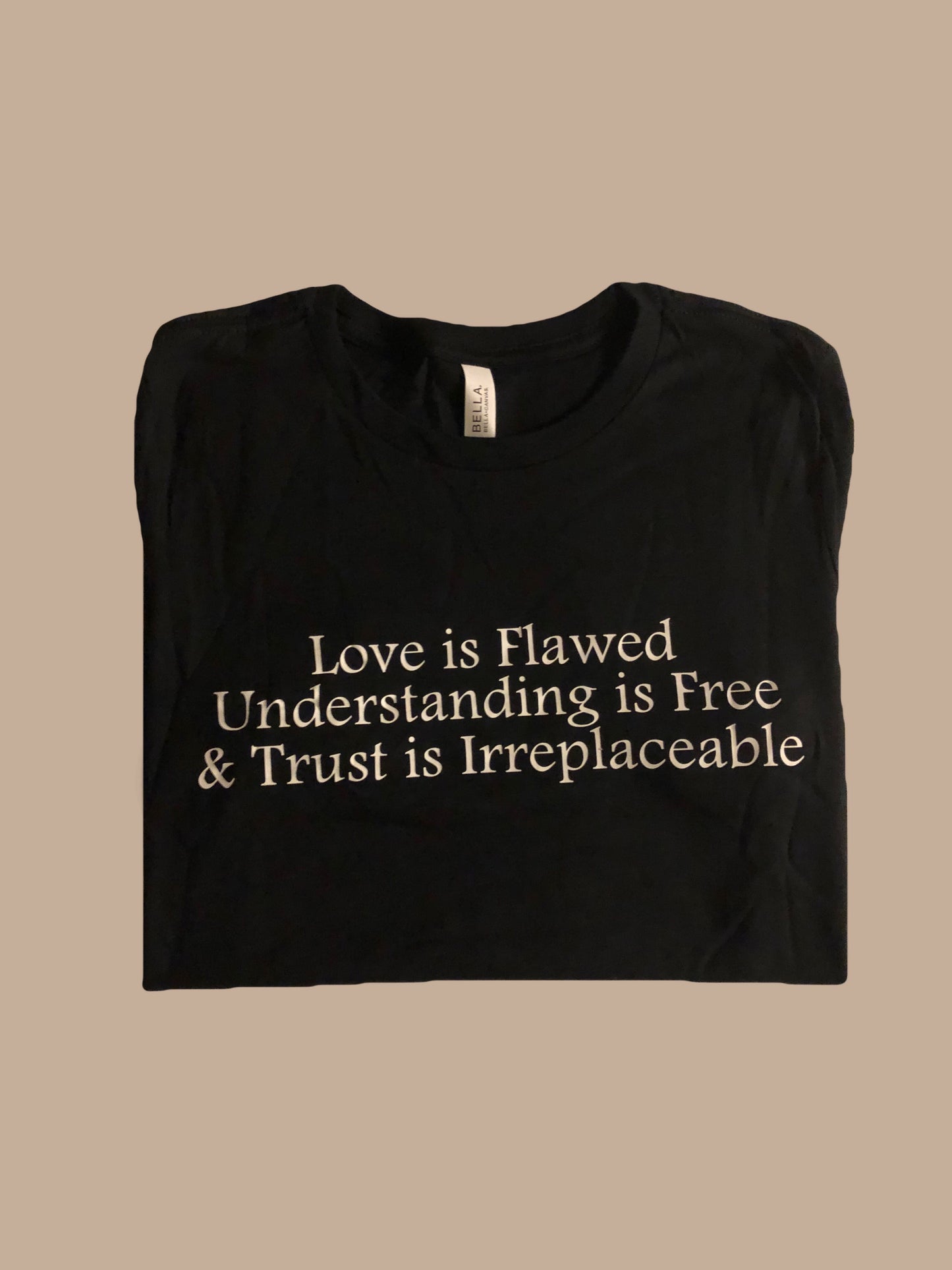 Love Is Flawed, Understanding Is Free & Trust Is Irreplaceable